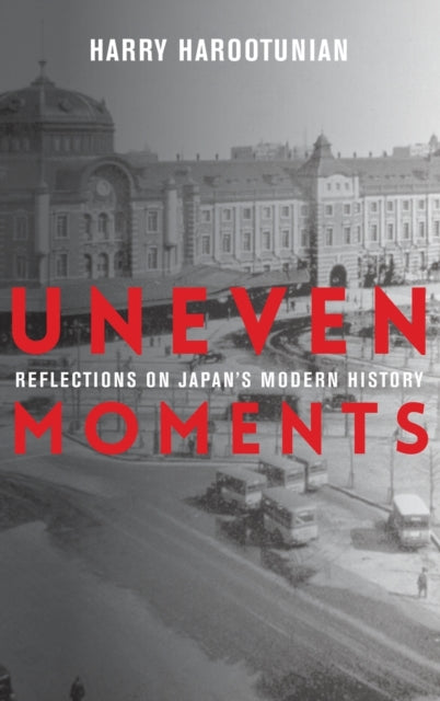 Uneven Moments: Reflections on Japan's Modern History