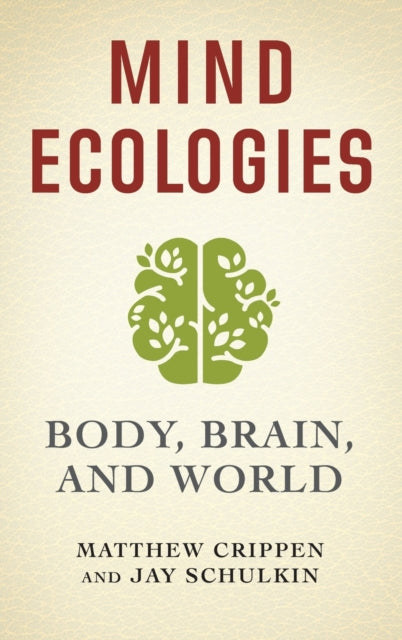 Mind Ecologies: Body, Brain, and World