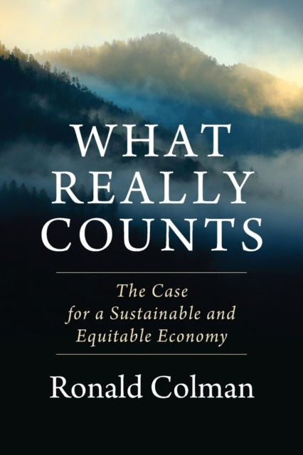 What Really Counts: The Case for a Sustainable and Equitable Economy