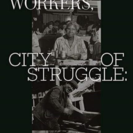 City of Workers, City of Struggle: How Labor Movements Changed New York