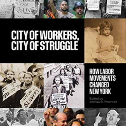 City of Workers, City of Struggle: How Labor Movements Changed New York