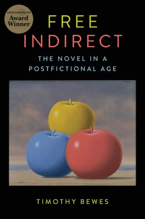 Free Indirect: The Novel in a Postfictional Age