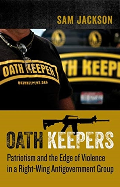Oath Keepers Patriotism and the Edge of Violence