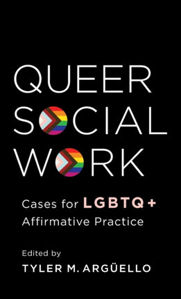 Queer Social Work: Cases for LGBTQ+ Affirmative Practice