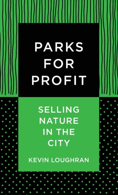 Parks for Profit: Selling Nature in the City