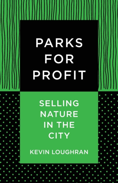 Parks for Profit: Selling Nature in the City