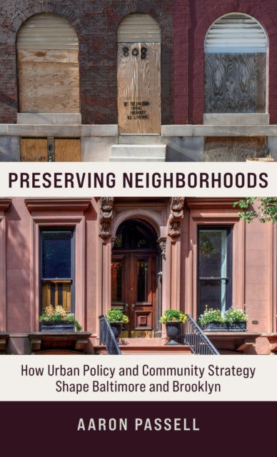 Preserving Neighborhoods: How Urban Policy and Community Strategy Shape Baltimore and Brooklyn