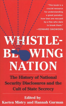 Whistleblowing Nation: The History of National Security Disclosures and the Cult of State Secrecy