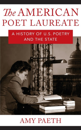 The American Poet Laureate: A History of U.S. Poetry and the State