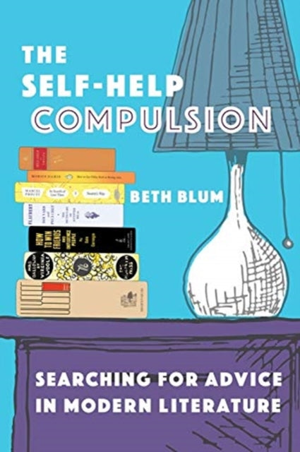 The Self-Help Compulsion: Searching for Advice in Modern Literature