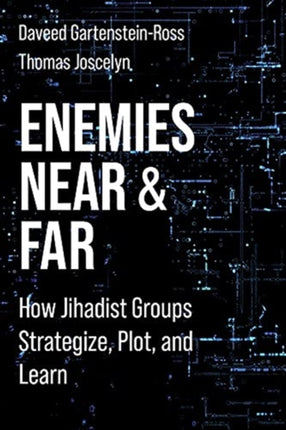 Enemies Near and Far How Jihadist Groups