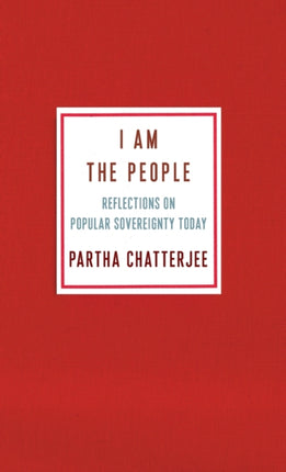 I Am the People: Reflections on Popular Sovereignty Today