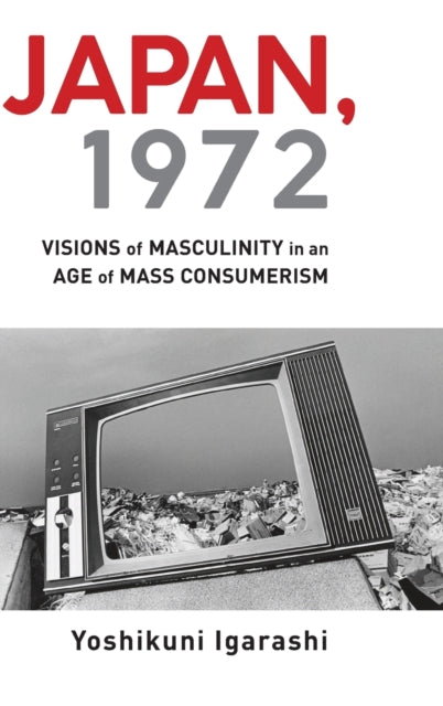 Japan, 1972: Visions of Masculinity in an Age of Mass Consumerism