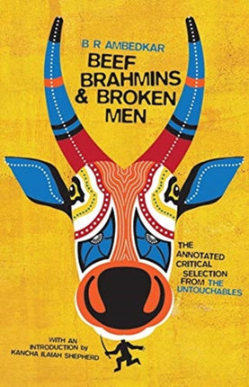 Beef, Brahmins, and Broken Men: An Annotated Critical Selection from The Untouchables