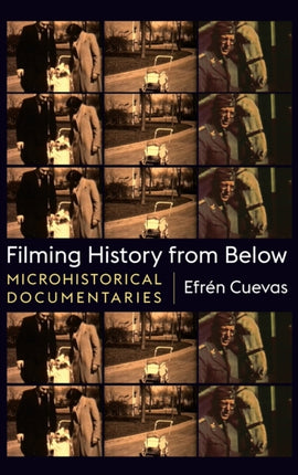 Filming History from Below: Microhistorical Documentaries