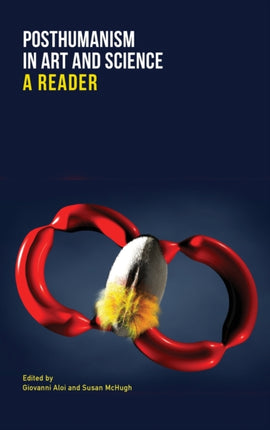 Posthumanism in Art and Science  A Reader