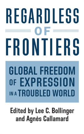 Regardless of Frontiers: Global Freedom of Expression in a Troubled World