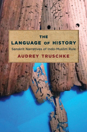 The Language of History  Sanskrit Narratives of