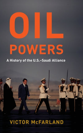 Oil Powers: A History of the U.S.-Saudi Alliance