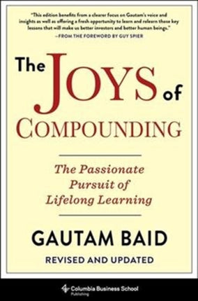 The Joys of Compounding: The Passionate Pursuit of Lifelong Learning, Revised and Updated