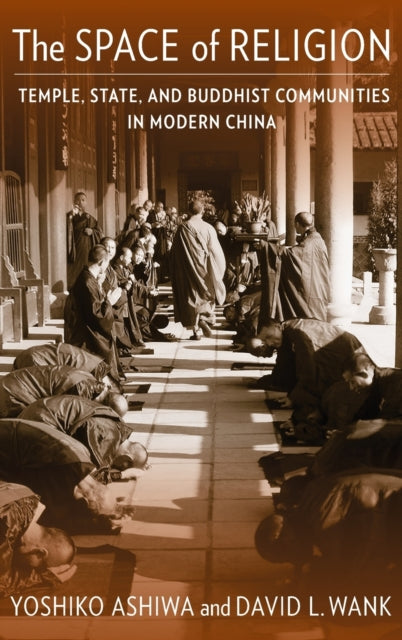 The Space of Religion: Temple, State, and Buddhist Communities in Modern China