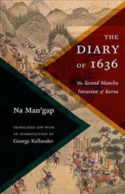 The Diary of 1636: The Second Manchu Invasion of Korea