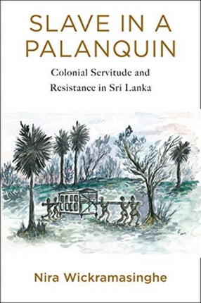 Slave in a Palanquin  Colonial Servitude and
