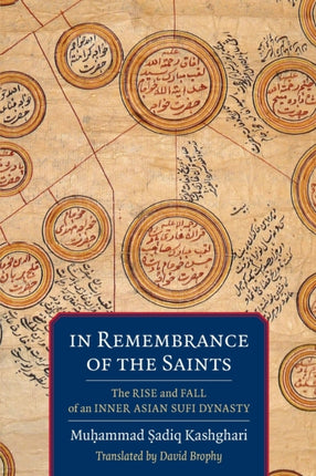 In Remembrance of the Saints: The Rise and Fall of an Inner Asian Sufi Dynasty