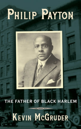 Philip Payton: The Father of Black Harlem