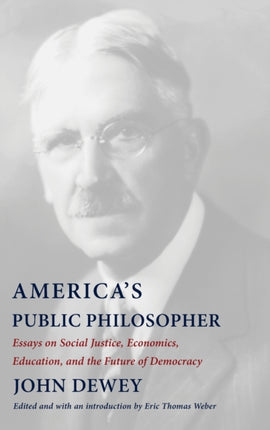 America's Public Philosopher: Essays on Social Justice, Economics, Education, and the Future of Democracy