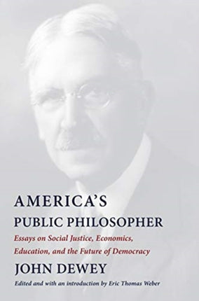 America's Public Philosopher: Essays on Social Justice, Economics, Education, and the Future of Democracy