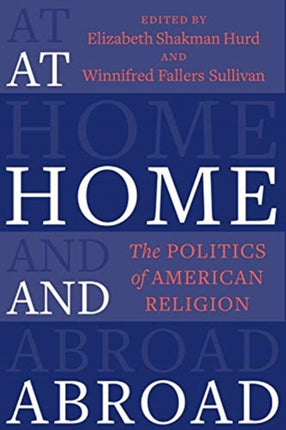 At Home and Abroad: The Politics of American Religion