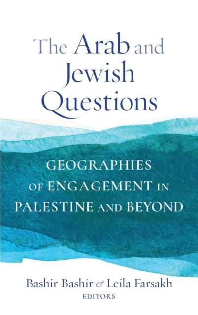 The Arab and Jewish Questions: Geographies of Engagement in Palestine and Beyond