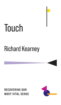 Touch: Recovering Our Most Vital Sense