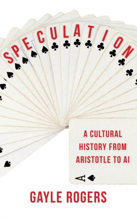 Speculation: A Cultural History from Aristotle to AI