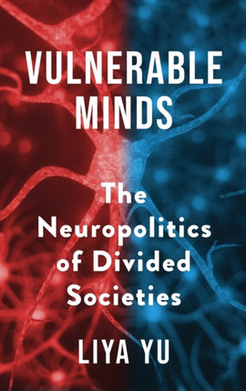 Vulnerable Minds: The Neuropolitics of Divided Societies