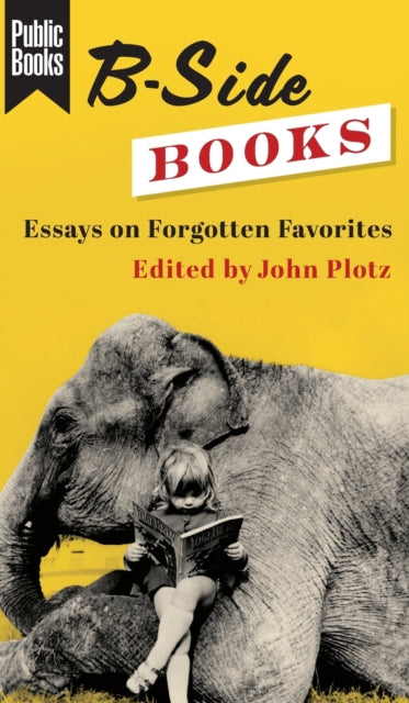 B-Side Books: Essays on Forgotten Favorites