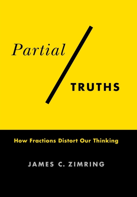 Partial Truths: How Fractions Distort Our Thinking