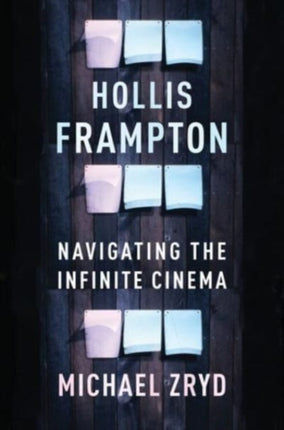 Hollis Frampton: Navigating the Infinite Cinema