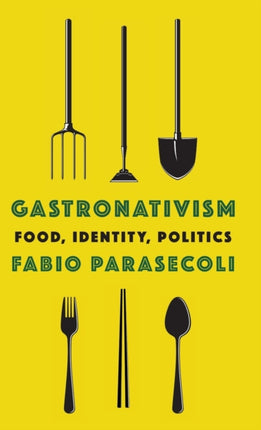 Gastronativism: Food, Identity, Politics