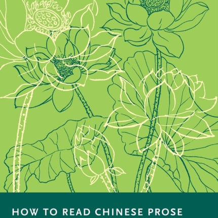 How to Read Chinese Prose in Chinese: A Course in Classical Chinese