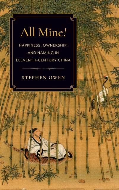 All Mine!: Happiness, Ownership, and Naming in Eleventh-Century China