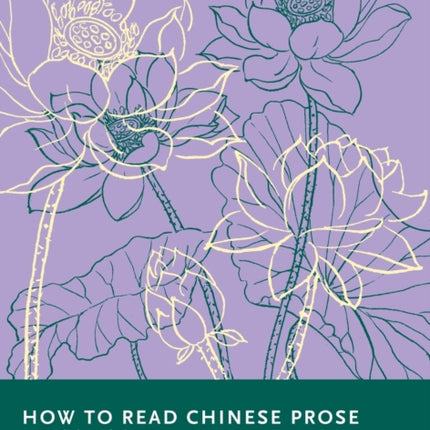 How to Read Chinese Prose: A Guided Anthology