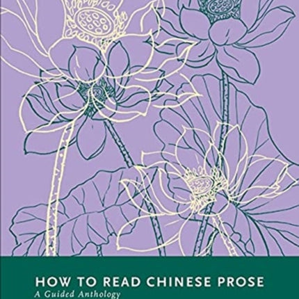 How to Read Chinese Prose: A Guided Anthology