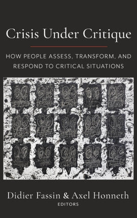 Crisis Under Critique: How People Assess, Transform, and Respond to Critical Situations