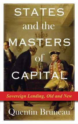 States and the Masters of Capital: Sovereign Lending, Old and New