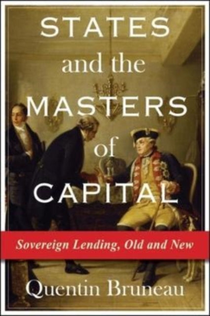 States and the Masters of Capital: Sovereign Lending, Old and New