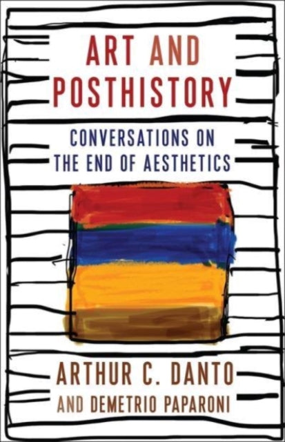 Art and Posthistory: Conversations on the End of Aesthetics