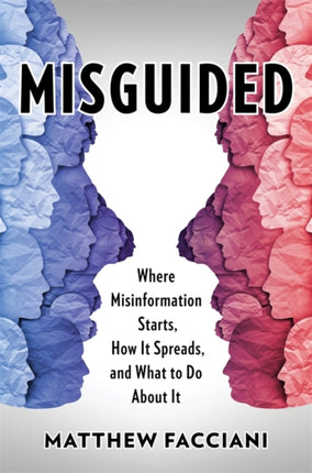 Misguided  Where Misinformation Starts How It