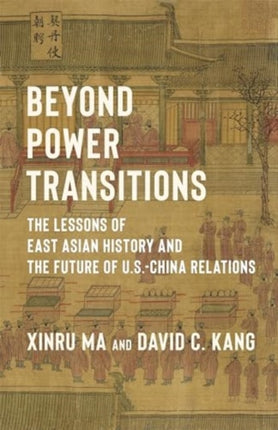 Beyond Power Transitions  The Lessons of East Asian History and the Future of U.S.China Relations